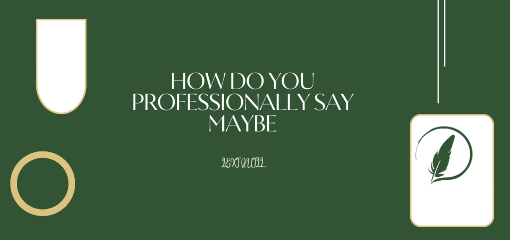 Maybe