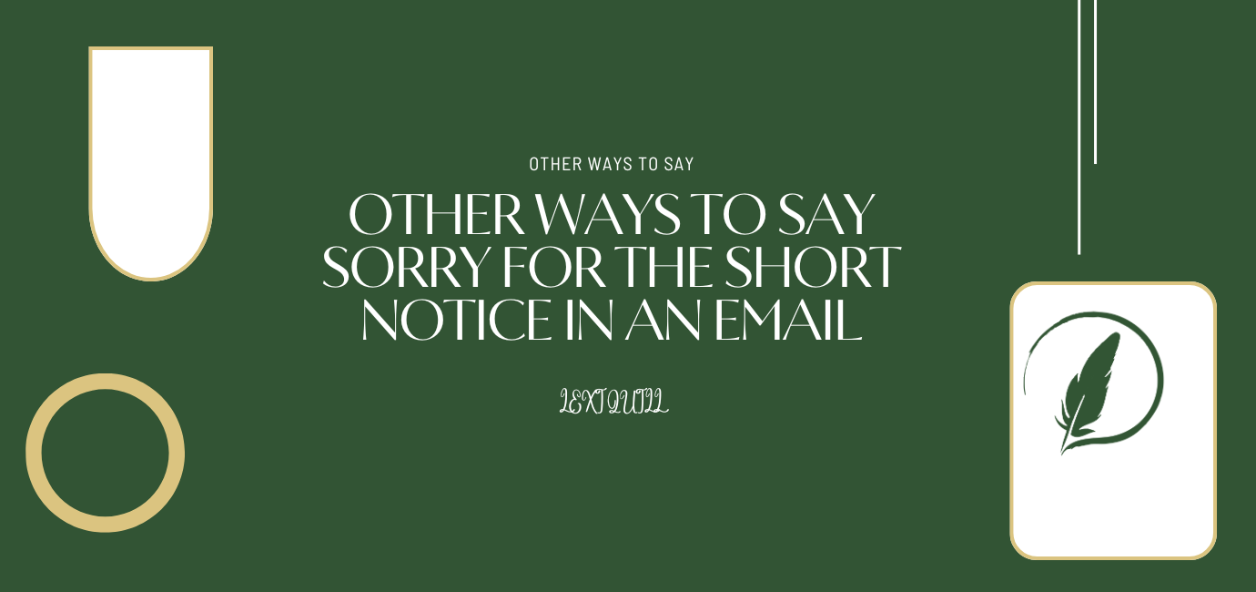 Sorry For The Short Notice