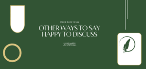 Happy To Discuss