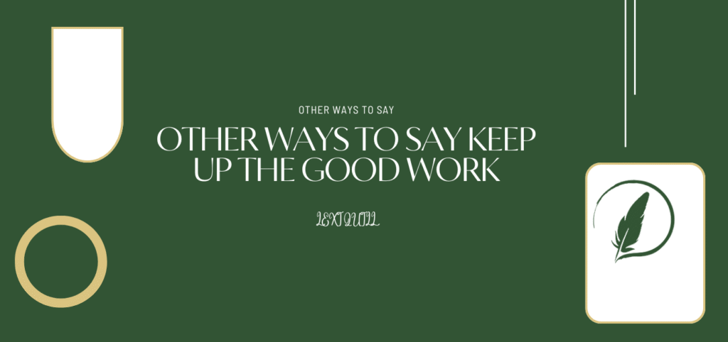 Keep Up The Good Work